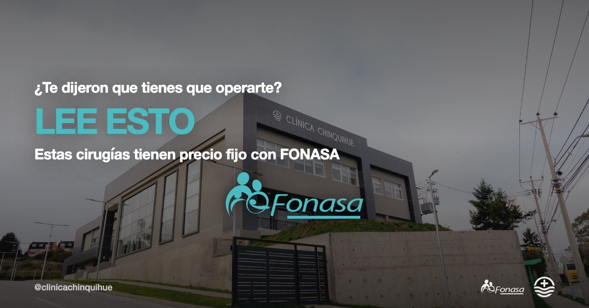 ¿Te dijeron que tienes que operarte? Estas cirugías tienen precio fijo con FONASA en Clínica Chinquihue, Puerto Montt